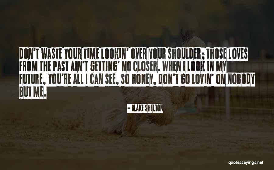 Don't Waste My Time Quotes By Blake Shelton