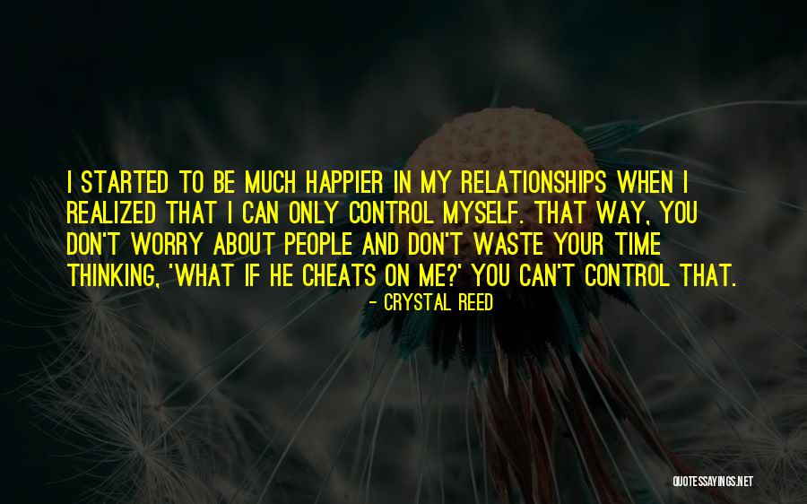 Don't Waste My Time Quotes By Crystal Reed