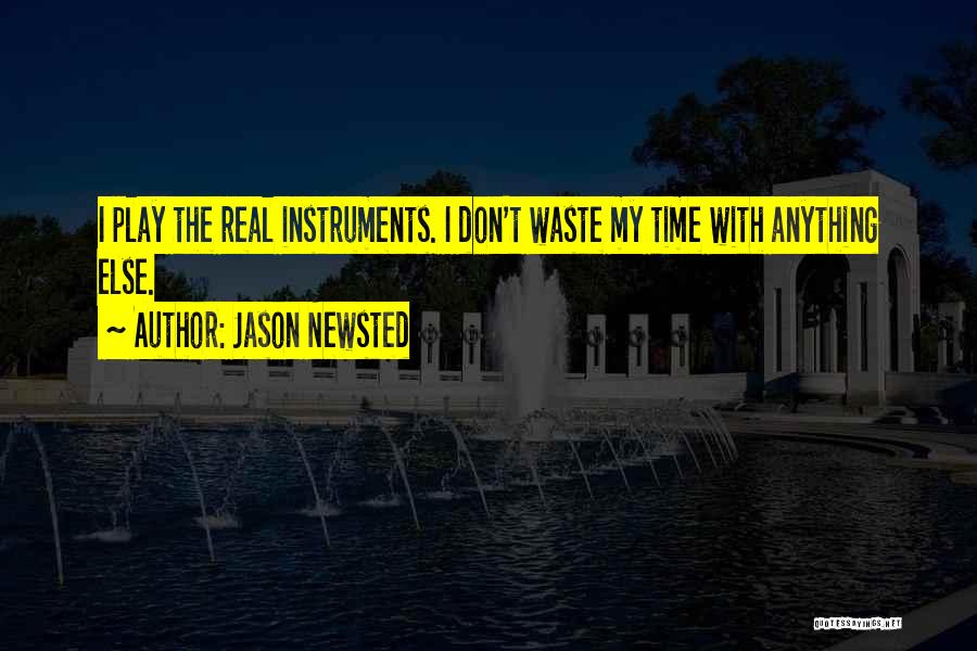 Don't Waste My Time Quotes By Jason Newsted