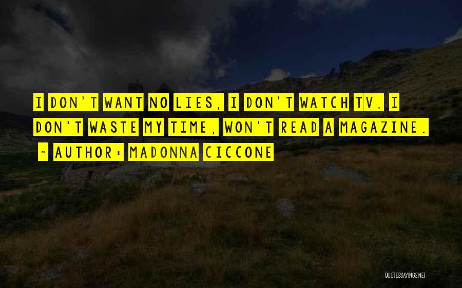 Don't Waste My Time Quotes By Madonna Ciccone