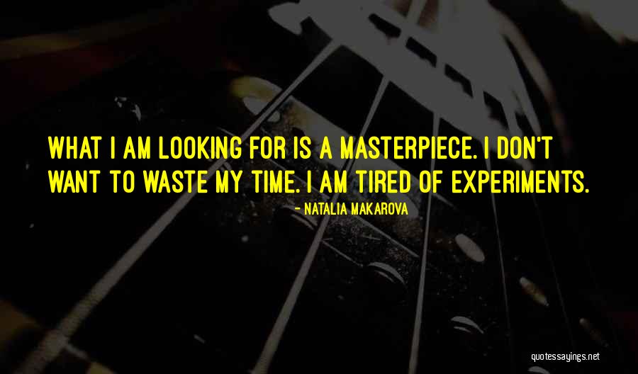 Don't Waste My Time Quotes By Natalia Makarova