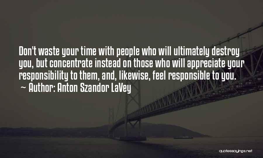 Don't Waste Time Quotes By Anton Szandor LaVey