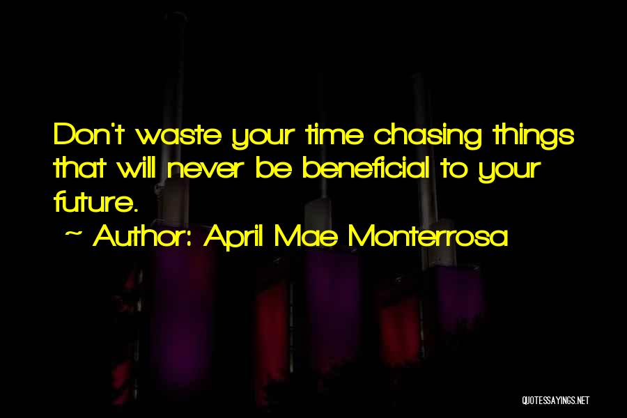 Don't Waste Time Quotes By April Mae Monterrosa