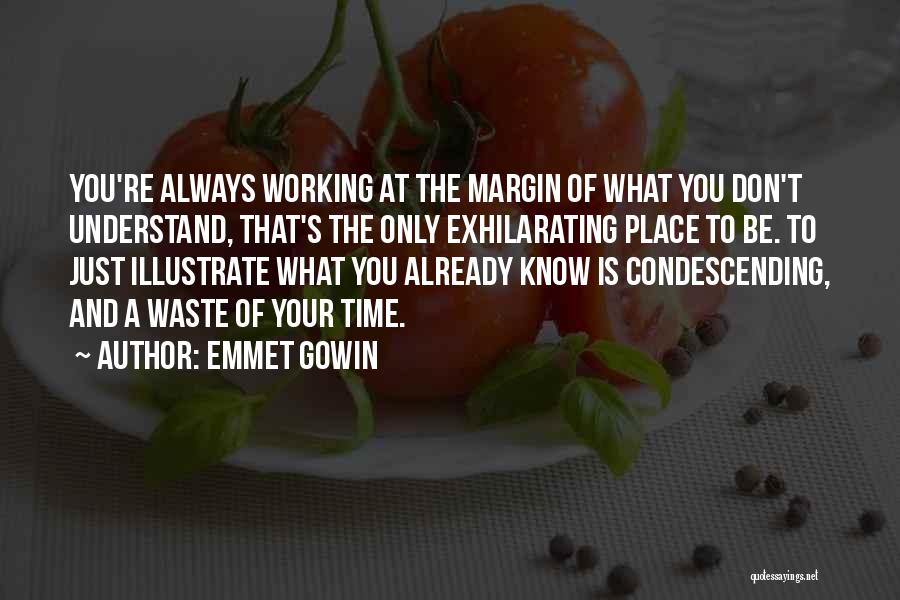 Don't Waste Time Quotes By Emmet Gowin