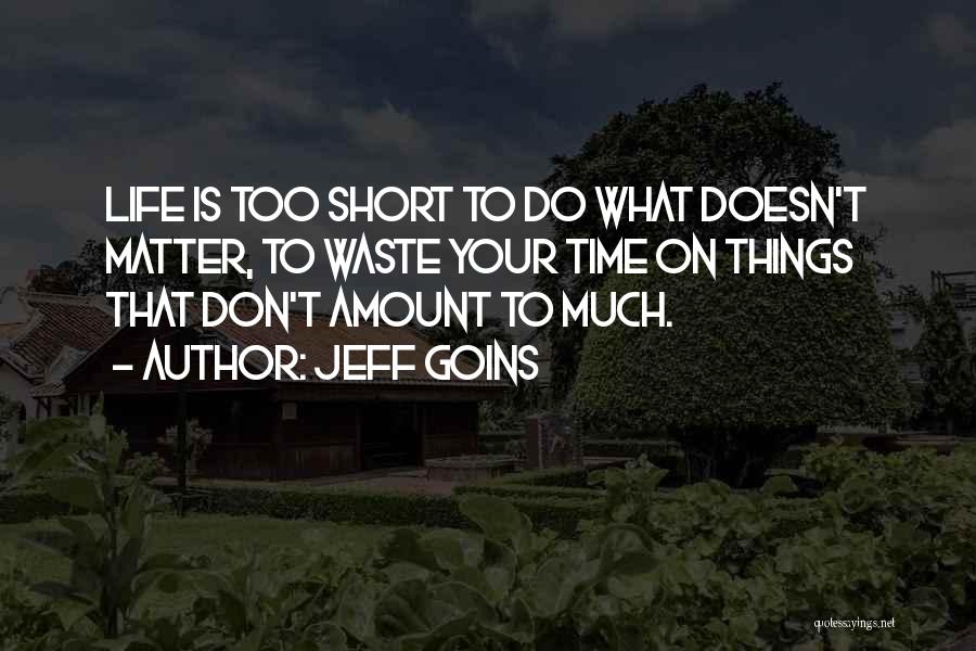 Don't Waste Time Quotes By Jeff Goins