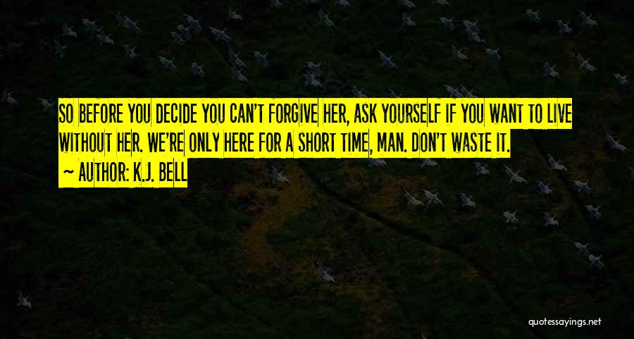 Don't Waste Time Quotes By K.J. Bell