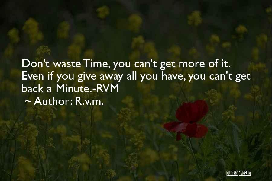 Don't Waste Time Quotes By R.v.m.