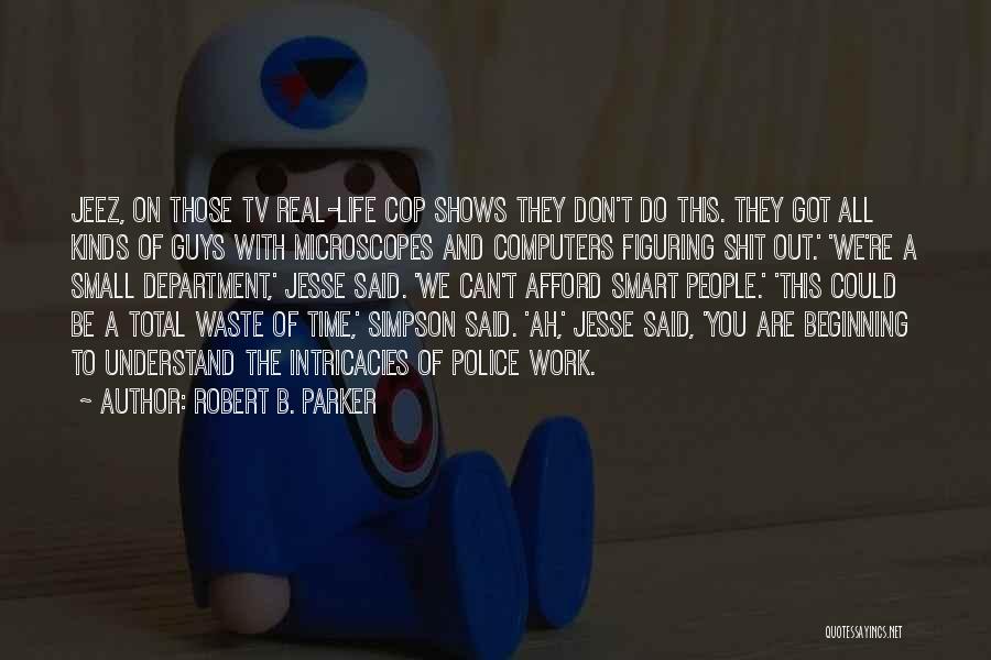 Don't Waste Time Quotes By Robert B. Parker