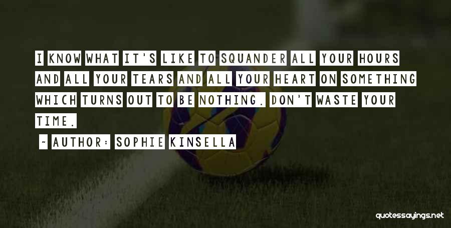 Don't Waste Time Quotes By Sophie Kinsella