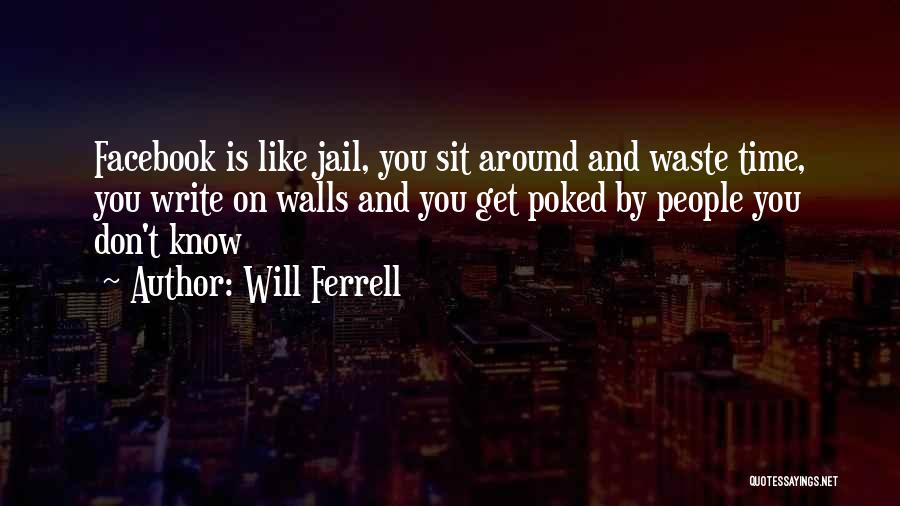 Don't Waste Time Quotes By Will Ferrell