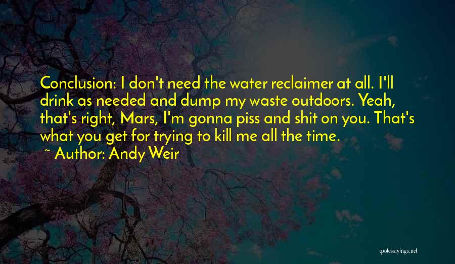 Don't Waste Water Quotes By Andy Weir