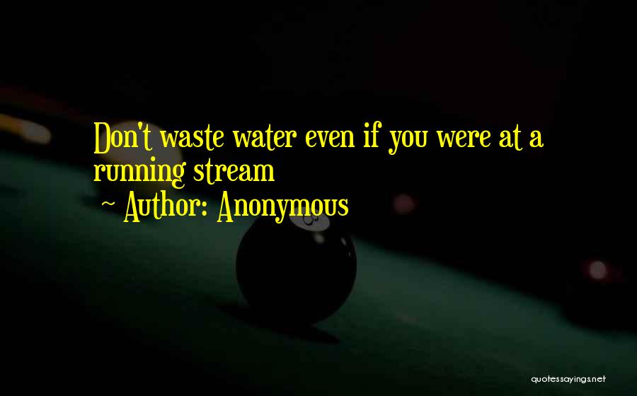 Don't Waste Water Quotes By Anonymous