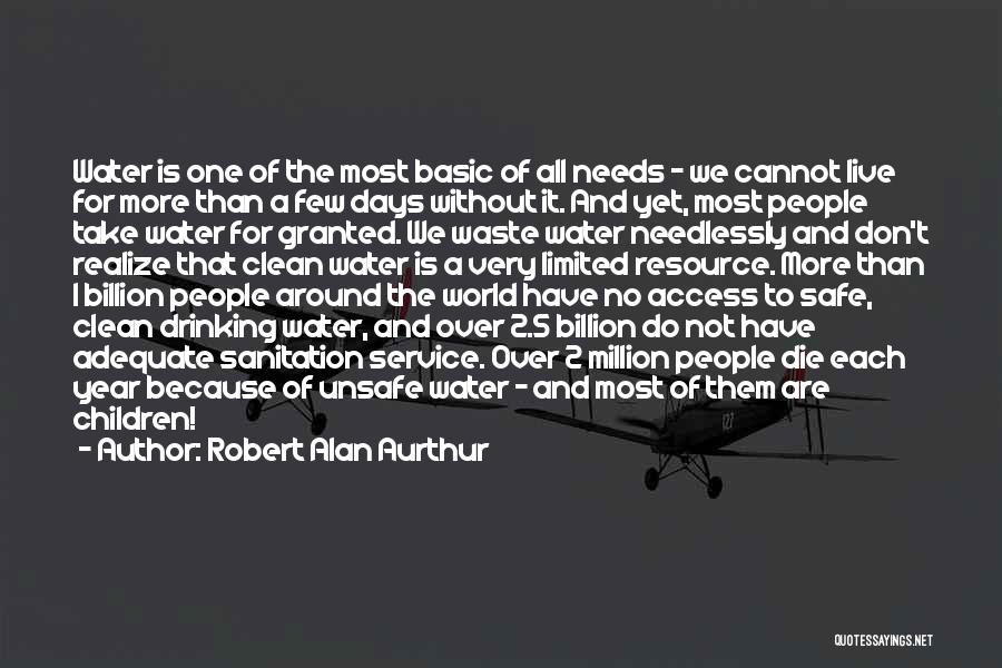 Don't Waste Water Quotes By Robert Alan Aurthur