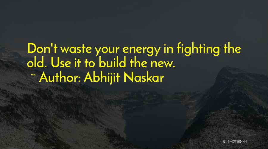 Don't Waste Your Life Quotes By Abhijit Naskar