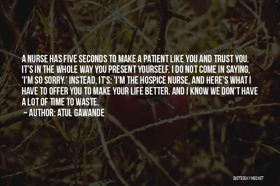 Don't Waste Your Life Quotes By Atul Gawande