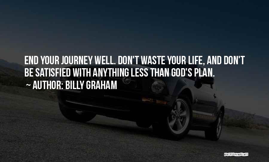 Don't Waste Your Life Quotes By Billy Graham