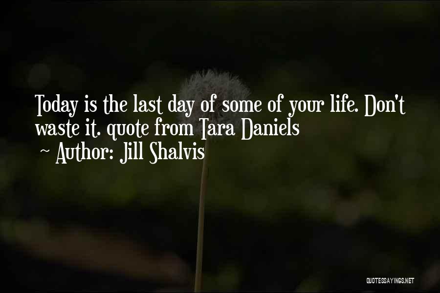 Don't Waste Your Life Quotes By Jill Shalvis