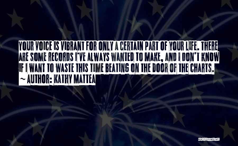 Don't Waste Your Life Quotes By Kathy Mattea