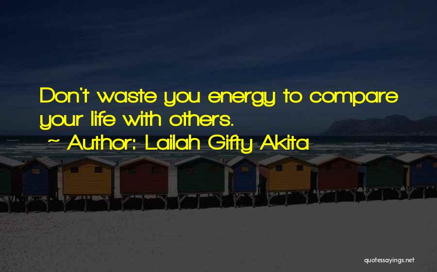 Don't Waste Your Life Quotes By Lailah Gifty Akita