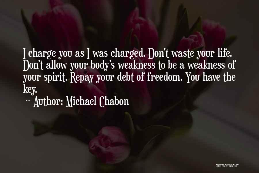 Don't Waste Your Life Quotes By Michael Chabon