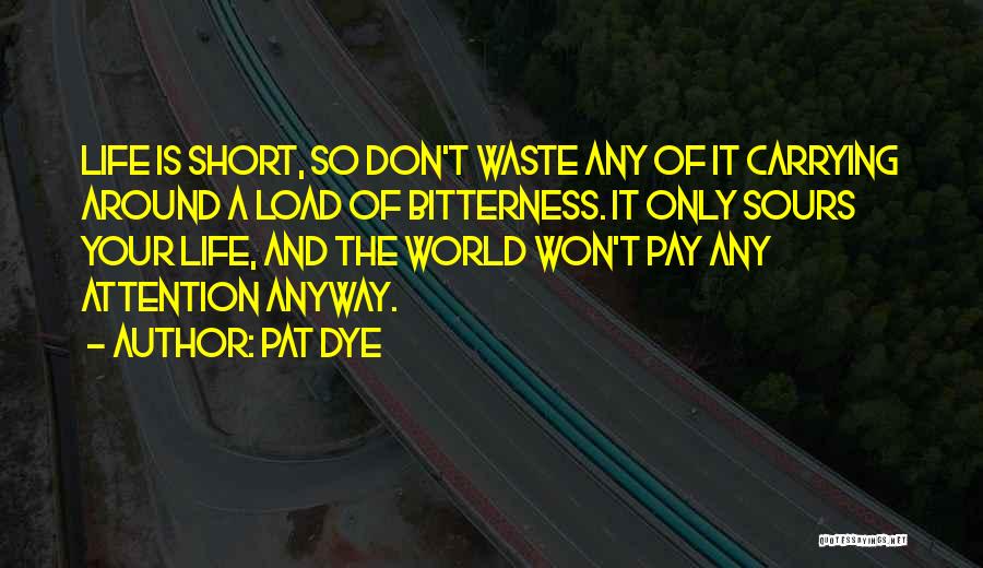 Don't Waste Your Life Quotes By Pat Dye