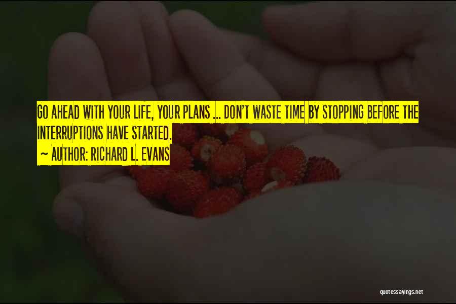 Don't Waste Your Life Quotes By Richard L. Evans