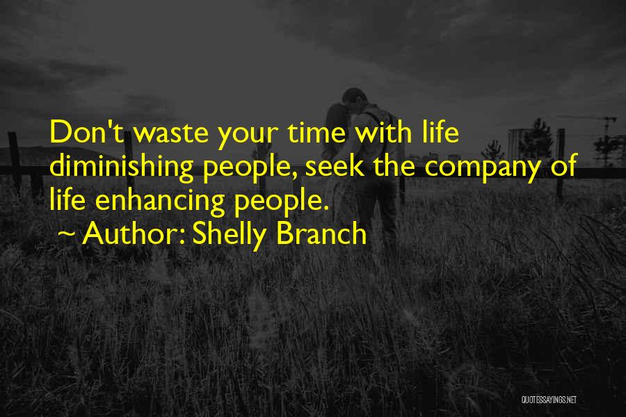 Don't Waste Your Life Quotes By Shelly Branch