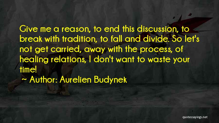 Don't Waste Your Time In Love Quotes By Aurelien Budynek