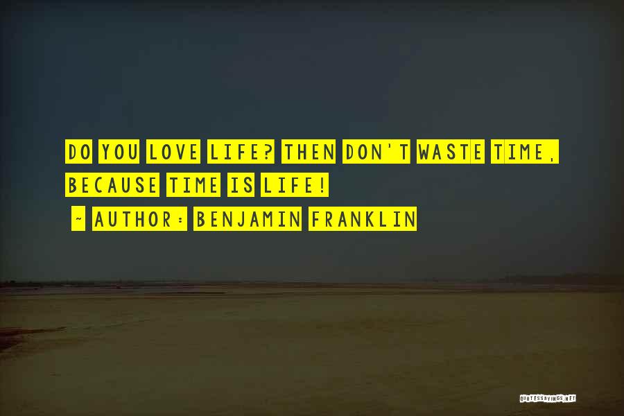 Don't Waste Your Time In Love Quotes By Benjamin Franklin