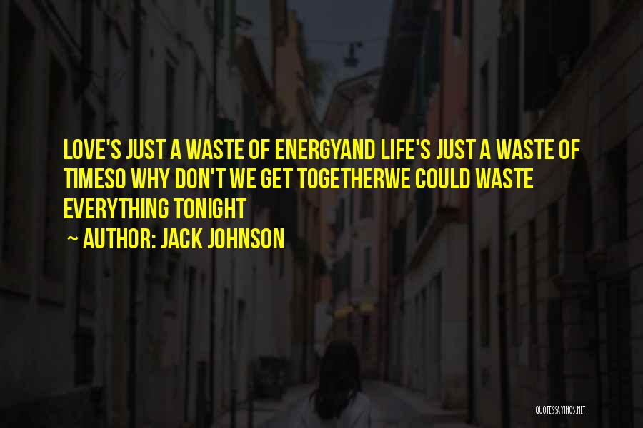 Don't Waste Your Time In Love Quotes By Jack Johnson