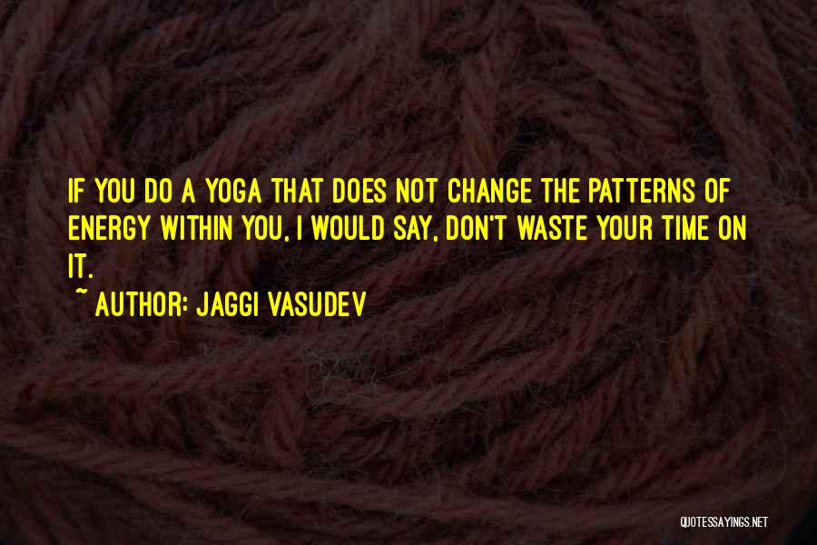 Don't Waste Your Time In Love Quotes By Jaggi Vasudev