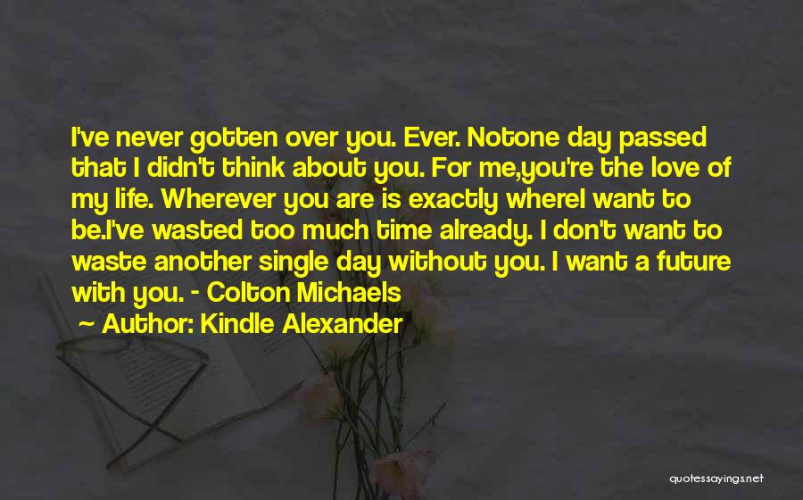 Don't Waste Your Time In Love Quotes By Kindle Alexander