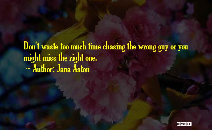 Don't Waste Your Time On A Guy Quotes By Jana Aston