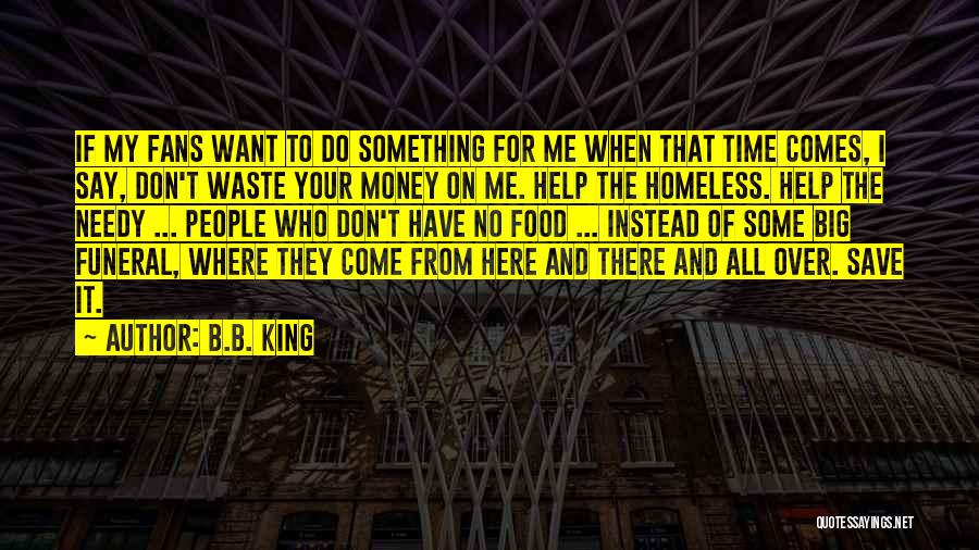 Don't Waste Your Time On Me Quotes By B.B. King