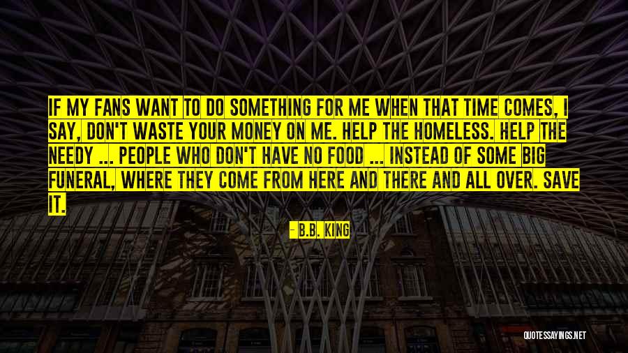 Don't Waste Your Time On Me Quotes By B.B. King Don't Waste Your Time On Me Quotes By B.B. King