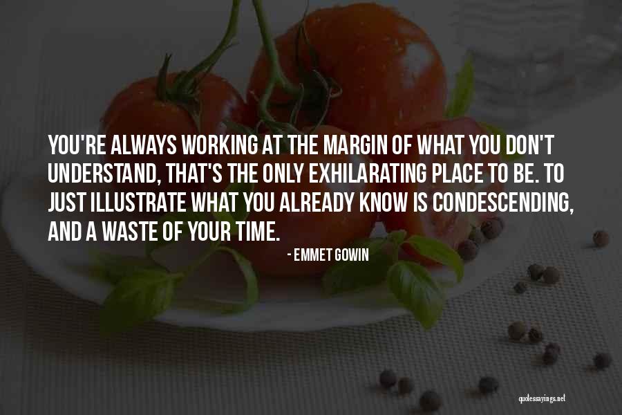 Don't Waste Your Time On Me Quotes By Emmet Gowin