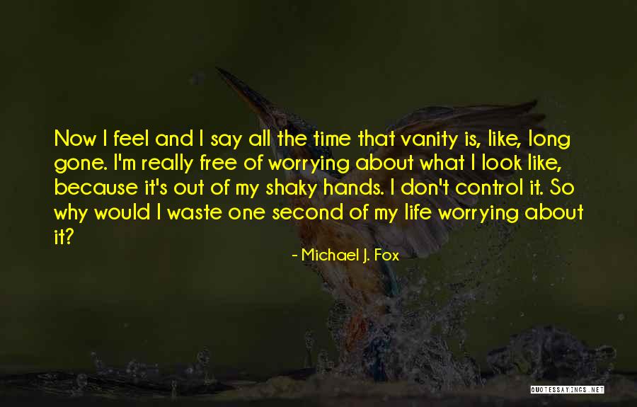 Don't Waste Your Time On Me Quotes By Michael J. Fox Don't Waste Your Time On Me Quotes By Michael J. Fox