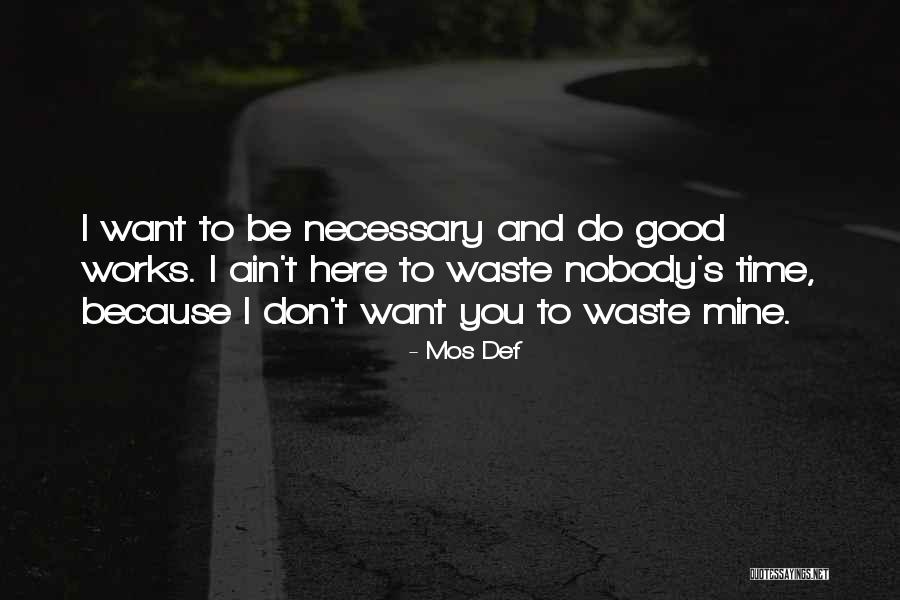 Don't Waste Your Time On Me Quotes By Mos Def