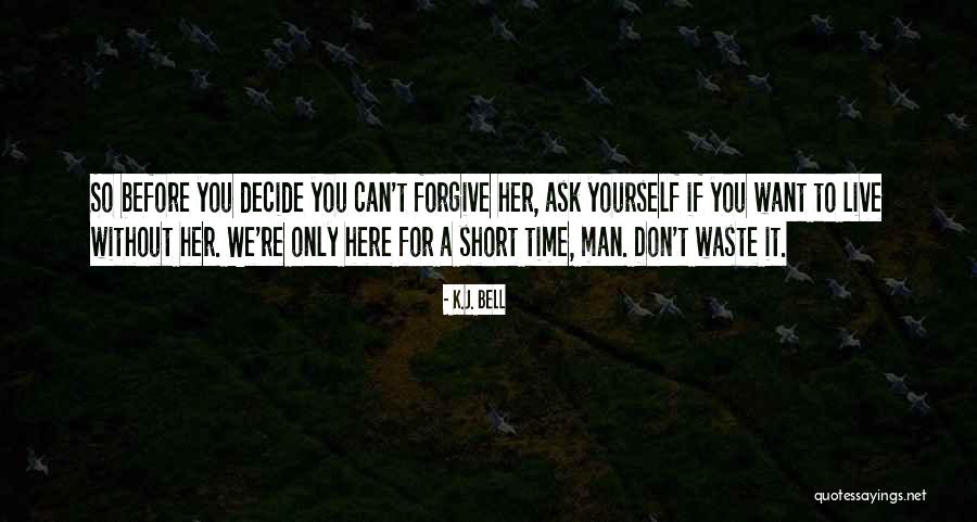 Don't Waste Your Time On Someone Quotes By K.J. Bell Don't Waste Your Time On Someone Quotes By K.J. Bell