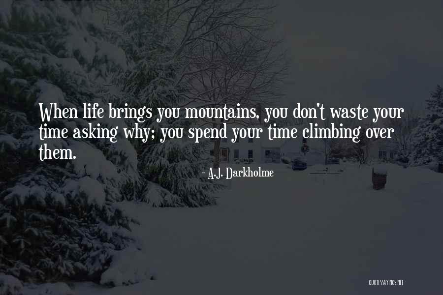Don't Waste Your Time Quotes By A.J. Darkholme Don't Waste Your Time Quotes By A.J. Darkholme