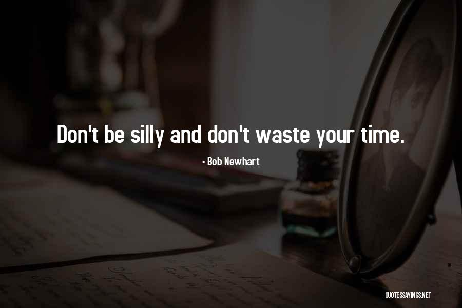 Don't Waste Your Time Quotes By Bob Newhart