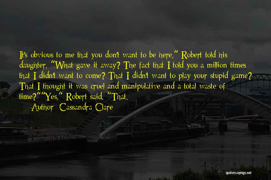 Don't Waste Your Time Quotes By Cassandra Clare