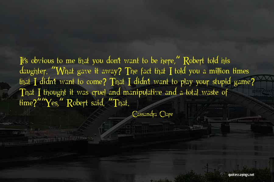 Don't Waste Your Time Quotes By Cassandra Clare