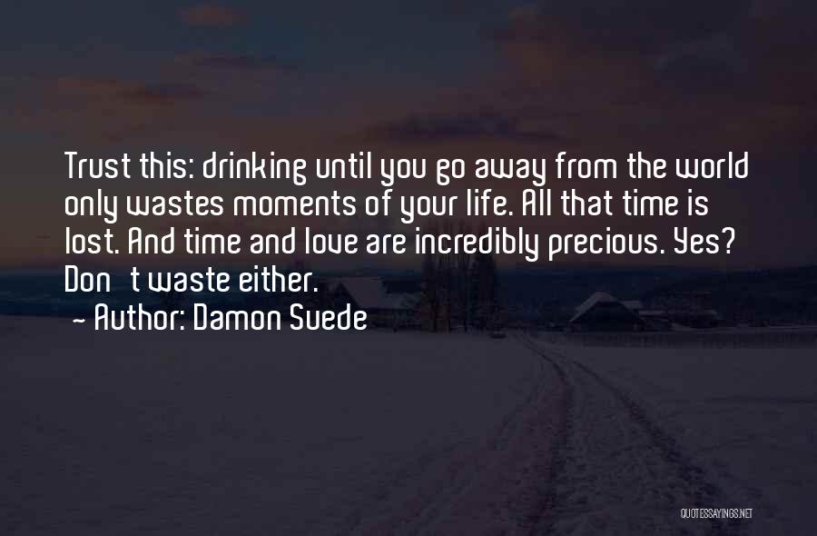 Don't Waste Your Time Quotes By Damon Suede