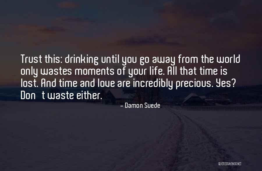 Don't Waste Your Time Quotes By Damon Suede