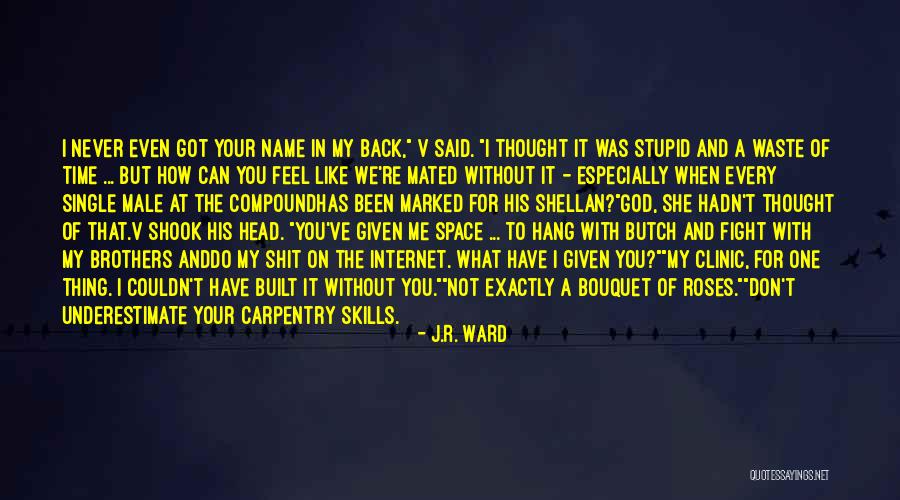Don't Waste Your Time Quotes By J.R. Ward Don't Waste Your Time Quotes By J.R. Ward
