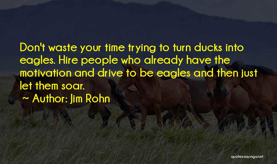 Don't Waste Your Time Quotes By Jim Rohn