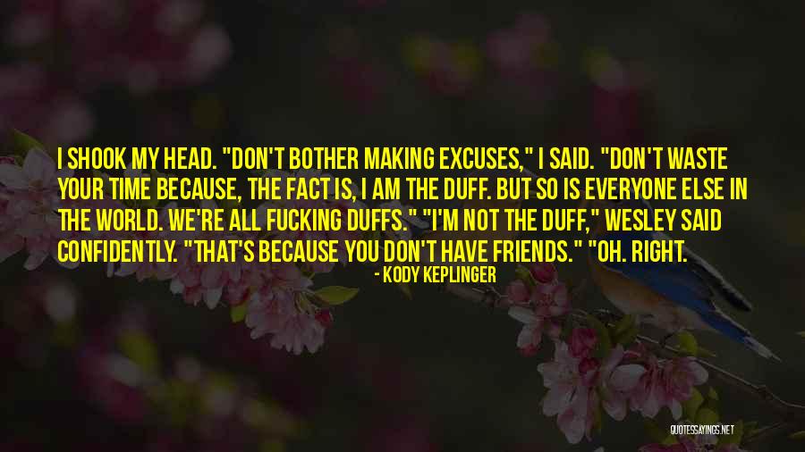Don't Waste Your Time Quotes By Kody Keplinger Don't Waste Your Time Quotes By Kody Keplinger