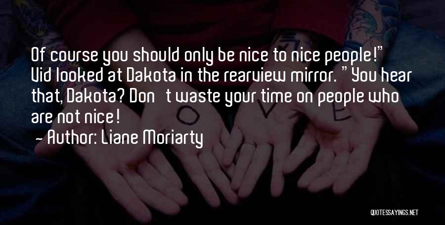 Don't Waste Your Time Quotes By Liane Moriarty
