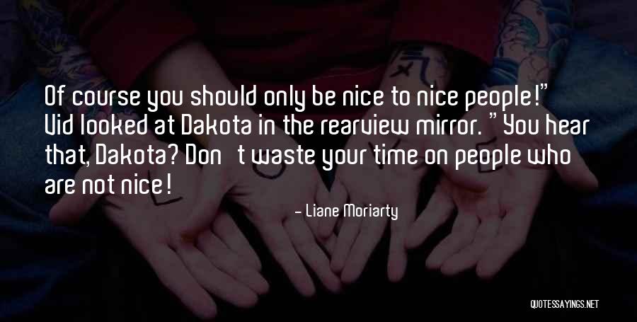 Don't Waste Your Time Quotes By Liane Moriarty